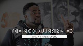 The Reoccurring Ex | Cuffing Season | (Part 1) | Jerry Flowers