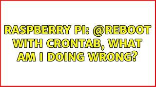 Raspberry Pi: @reboot with crontab, what am I doing wrong? (2 Solutions!!)