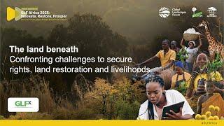 The land beneath: Confronting challenges to secure rights, land restoration and livelihoods