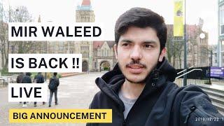 I am Back - Big Announcement! - Mir Waleed