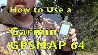 How to Use a GARMIN GPSMAP64 with Basic Instructions