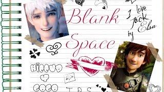 Hiccup x Gogo - Jack x Elsa || Blank Space (español)