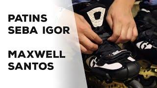 Patins SEBA IGOR - Teste com Maxwell Santos