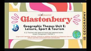 Geography CASE STUDY: GLASTONBURY FESTIVAL costs and benefits (Leisure Sport and Tourism) IBDP