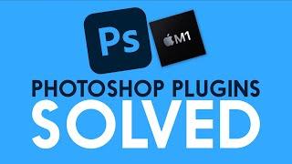 Photoshop 2022 Plugins NOT WORKING on M1 Mac - SOLVED