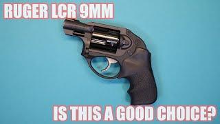 RUGER LCR 9MM...IS THIS A GOOD CHOICE?