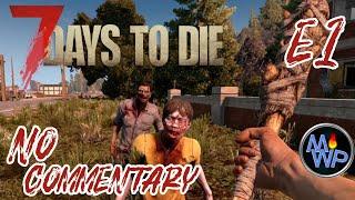 7 Days To Die No Commentary | Gameplay Aplha 20 Ep 1