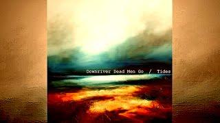 Downriver Dead Men Go - Tides. 2015. Progressive Rock. Full Album