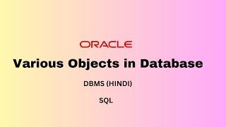 Various Objects in Oracle Database | Oracle SQL | Full Explanation