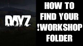 DayZ PC Modding Beginners Guide: How To Find The !Workshop Steam Mod Folder / Directory On Your PC