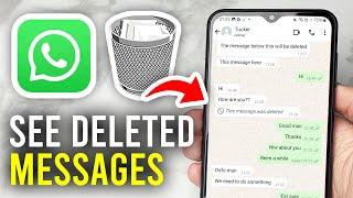 How To See Deleted Messages On WhatsApp - Full Guide