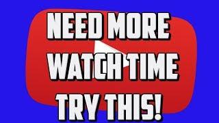 How To Get More Watch Time 2018