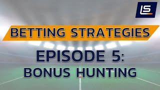 Betting Strategy: Bonus Hunting