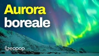 Cos'è l'aurora boreale e come si forma?