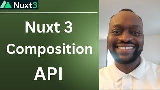 Nuxt 3 Composition API: How the Nuxt 3 Composition API Works