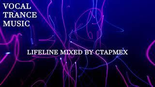 Vocal Trance_Uplifting Trance - Lifeline mixed by CTAPMEX (YouTube version)