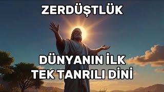 Zerdüştlük : Dünyanın İlk Tek Tanrılı Dini | Dinler Tarihi