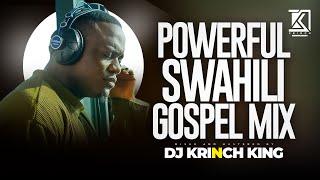 ULTIMATE SWAHILI PRAISE PARTY MIX 2025 | 1HR OF SPIRIT-FILLED GOSPEL MIXES | DJ KRINCH KING