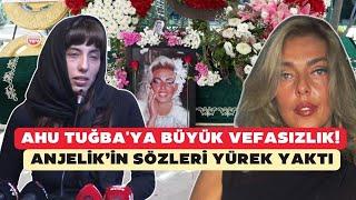 Ahu Tuğba'ya büyük vefasızlık! Anjelik'in sözleri yürek yaktı