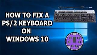 How To Fix A PS/2 Keyboard Not Working On Windows 10 / 11