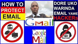 Dore uko warinda Gmail email abatekamutwe | How to protect email from hackers. ICT CANO ep12, JG: UT