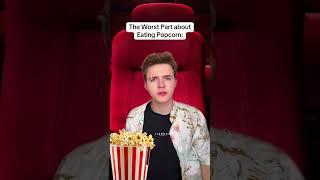 The Worst part about eating Popcorn