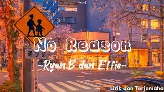 永彬 Ryan.B feat Effie - No Reason (沒有理由 / Mei You Li You) Lirik dan Terjemahan