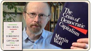 Book Summary and Review  -  The Crisis of Democratic Capitalism by Martin Wolf