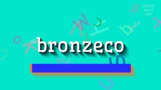 How to say "bronzeco"! (High Quality Voices)