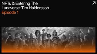 NFTs & Entering The Lunaverse: Tim Haldorsson. Episode 1