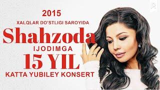 Shahzoda - 2015-yilgi konsert dasturi | Шахзода - 2015-йилги концерт дастури