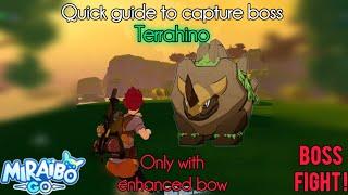 MIRAIBO GO || how to capture boss terrahino only with enhanced bow || tips for high capture rate