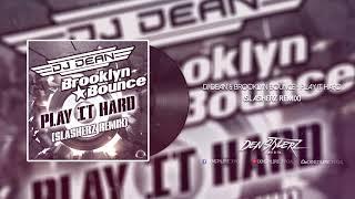 DJ Dean & Brooklyn Bounce - Play It Hard (Slasherz Remix) [DANCE / HANDS UP!]