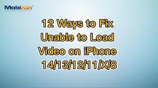 12 Ways to Fix Unable to Load Video on iPhone 14/13/12/11/X/8