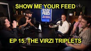 SHOW ME YOUR FEED PODCAST : EPISODE 15 : THE VIRZI TRIPLETS