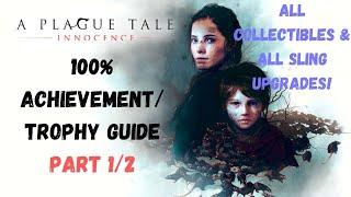 A Plague Tale Innocence - 100% Achievement/Trophy Guide Part 1/2 (All Collectibles & Sling Upgrades)