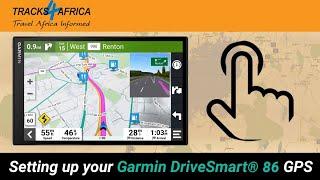 Setting up your Garmin DriveSmart 86 GPS - with Tracks4Africa GPS maps