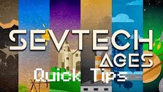 Sevtech Ages: 15  Beginner Quick Tips