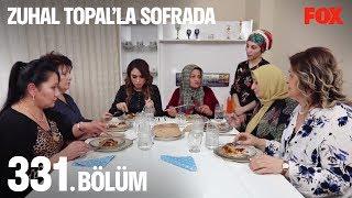 Zuhal Topal’la Sofrada 331. Bölüm