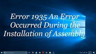 Fix: "Error 1935 An Error Occurred during the installation of Assembly"