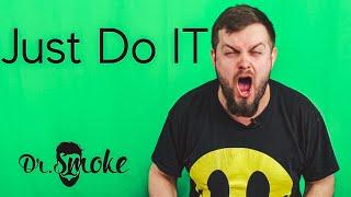 Just Do It | Vape shop Dr.Smoke | Motivation Video