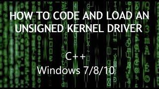 (C++) How To Code And Load An Unsigned Kernel Driver (Windows 7/8/10)