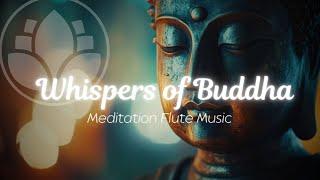 Whispering Soul 》Buddha's Flute Music 》Soothing Flute Meditation Music