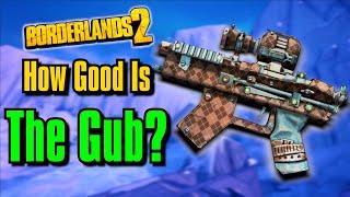 How Good Is The Gub In Borderlands 2?
