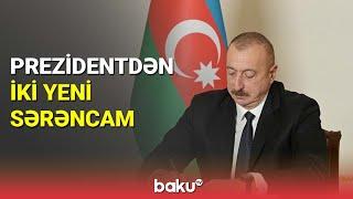 İlham Əliyevdən iki yeni sərəncam - BAKU TV