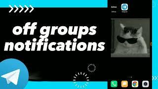 How To turn Off Groups Notifications On Telegram App