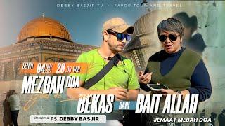 MEZBAH DOA GOES TO ISRAEL 4 NOV 24 | "PENJELASAN BEKAS BAIT ALLAH" - 20.00 WIB | PS DEBBY BASJIR