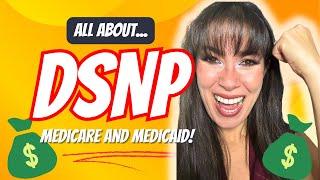All About DSNP- Medicaid and Medicare (You May Be Missing Out!)