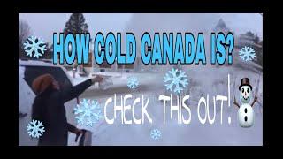 HOW COLD CANADA IS?CHECK THIS OUT GUYS!