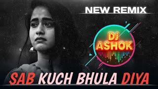 ️‍SAB KUCH BHULA DIYA  NEW 2024 REMIX  DJREMIXSONG 🪷 TOPBASEREMIX  90'S EVERGREENHITS  DJASHOK